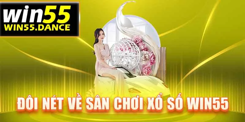 Xổ số WIN55 sân chơi giải trí hàng đầu tại Việt Nam
